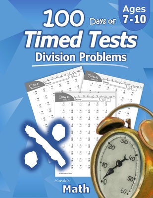 Humble Math - 100 Days of Timed Tests: Division: Ages 8-10, Math Drills, Digits 0-12, Reproducible Practice Problems, Grades 3-5, KS1 - Math, Humble
