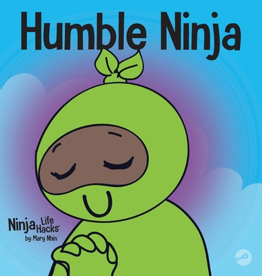 Humble Ninja: A Children's Book About Developing Humility - Nhin, Mary