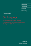 Humboldt: 'On Language': On the Diversity of Human Language Construction and its Influence on the Mental Development of the Human Species