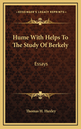 Hume with Helps to the Study of Berkely: Essays