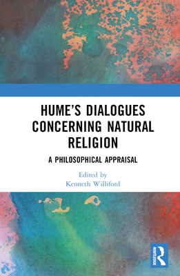 Hume's Dialogues Concerning Natural Religion: A Philosophical Appraisal - Williford, Kenneth (Editor)