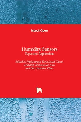Humidity Sensors: Types and Applications - Chani, Muhammad Tariq Saeed (Editor), and Asiri, Abdullah Mohammed (Editor), and Khan, Sher Bahadar (Editor)