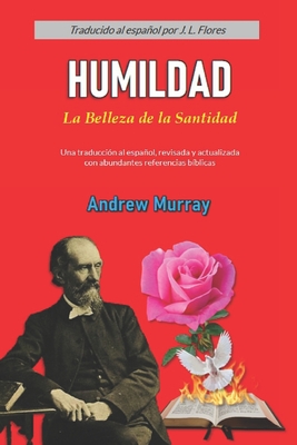 Humildad: La Belleza de la Santidad - Murray, Andrew (Contributions by), and Flores, J L (Preface by)