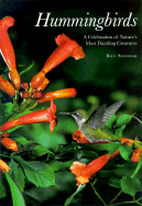 Hummingbirds: A Celebration of Nature's Most Dazzling Creatures