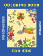 Hummingbirds & Flowers Coloring Book for Kids ages 5 - 105 years: Adult Coloring Book Featuring Charming Hummingbirds, Beautiful Flowers and Nature Patterns for Stress Relief and Relaxation