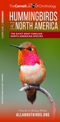 Hummingbirds of North America: The Eight Most Familiar North American Species - Cornell Lab of Ornithology, The (Compiled by), and Press, Waterford (Compiled by), and Greig, Emma (Editor)