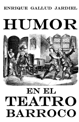 Humor En El Teatro Barroco - Gallud Jardiel, Enrique