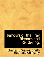Humours of the Fray Rhymes and Renderings