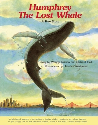 Humphrey the Lost Whale: A True Story - Tokuda, Wendy, and Hall, Richard