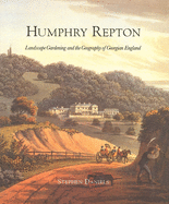 Humphry Repton: Landscape Gardening and the Geography of Georgian England