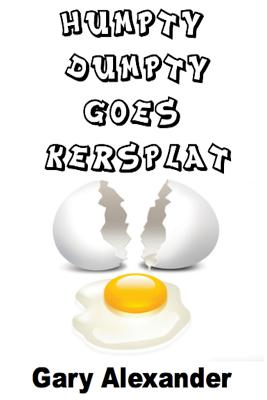 Humpty Dumpty Goes Kersplat! - Alexander, Gary