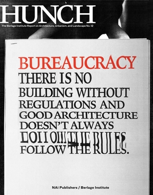 Hunch 12: Bureaucracy: There Is No Building Without Regulations and Good Architecture Doesn't Always Follow the Rules. - Frausto, Salomon (Editor), and Van Leeuwen, Thomas (Contributions by), and Martin, Reinhold (Contributions by)