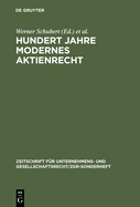 Hundert Jahre Modernes Aktienrecht: Eine Sammlung Von Texten Und Quellen Zur Aktienrechtsreform 1884 Mit Zwei Einfhrungen