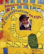 Hundertwasser for Kids: Harvesting Dreams
