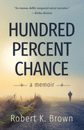 Hundred Percent Chance: A Memoir