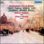 Hungarian Cello Music - Dnes Vrjon (piano); Mikls Pernyi (cello)