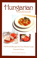 Hungarian Cookbook, Old World Recipes for New World Cooks - Fintor, Yolanda Nagy