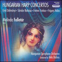 Hungarian Harp Concertos - Melinda Felletar (harp); Hungarian State Symphony Orchestra; Bla Drahos (conductor)