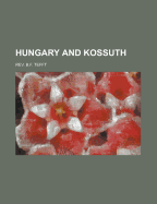 Hungary and Kossuth