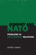 Hungary and NATO: Problems in Civil-Military Relations