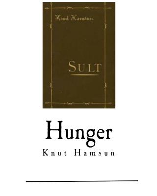 Hunger: Knut Hamsun - Egerton, George (Translated by), and Bjorkman, Edwin (Introduction by), and Hamsun, Knut