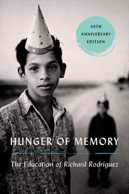 Hunger of Memory: The Education of Richard Rodriguez - Rodriguez, Richard, and Lopate, Phillip (Foreword by)