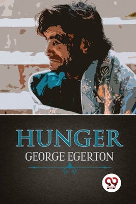 Hunger - Egerton, George