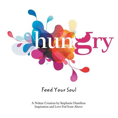 Hungry: Feed Your Soul - Hamilton, Stephanie