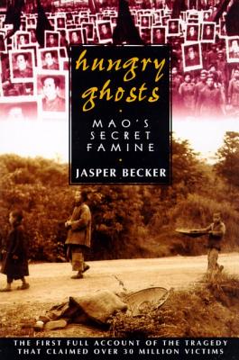 Hungry Ghosts: Mao's Secret Famine - Becker, Jasper