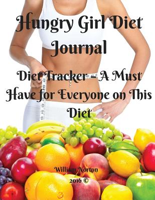 Hungry Girl Diet Journal: Diet Tracker - A Must Have for Everyone on This Diet - Norton, William