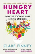 Hungry Heart: How the food we love shapes our lives: The Times Food Book of the Year