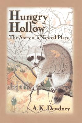 Hungry Hollow: The Story of a Natural Place - Dewdney, A K, PH.D.