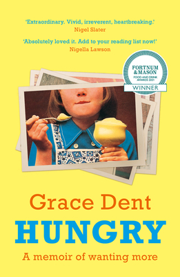 Hungry: The Highly Anticipated Memoir from One of the Greatest Food Writers of All Time - Dent, Grace