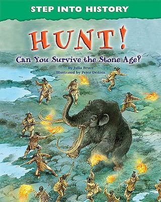 Hunt!: Can You Survive the Stone Age? - Bruce, Julia