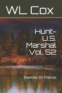 Hunt-U.S. Marshal Vol. 52: Enemies Or Friends