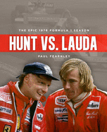 Hunt vs. Lauda: The Epic 1976 Formula 1 Season