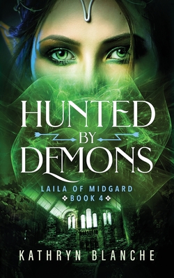 Hunted by Demons (Laila of Midgard Book 4) - Blanche, Kathryn, and Damonza Com (Cover design by)