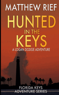 Hunted in the Keys: A Logan Dodge Adventure (Florida Keys Adventure Series Book 2)
