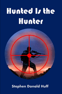 Hunted Is the Hunter: Wee, Wicked Whispers: Collected Short Stories 2007 - 2008