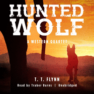 Hunted Wolf Lib/E: A Western Quartet