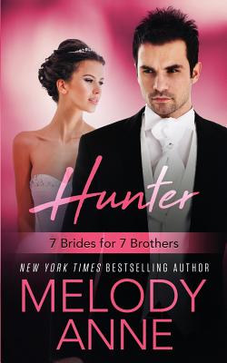 Hunter (7 Brides for 7 Brothers Book 3) - Anne, Melody