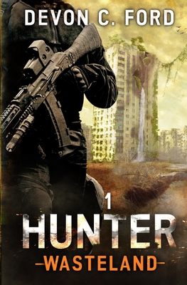 Hunter: A Post-Apocalyptic Survival Series - Ford, Devon C