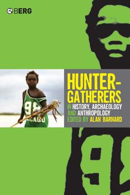 Hunter-Gatherers in History, Archaeology and Anthropology - Barnard, Alan (Editor)