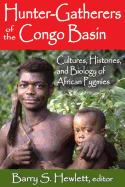 Hunter-Gatherers of the Congo Basin: Cultures, Histories, and Biology of African Pygmies