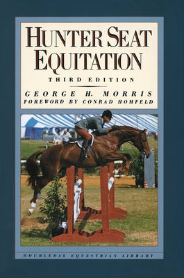 Hunter Seat Equitation: Third Edition - Morris, George H