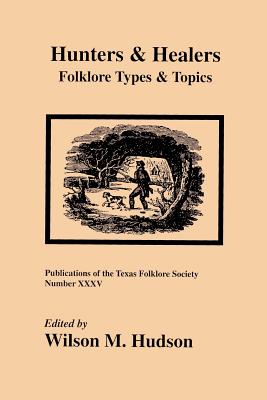 Hunters & Healers: Folklore Types & Topics - Hudson, Wilson M
