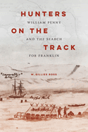 Hunters on the Track: William Penny and the Search for Franklin