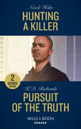 Hunting A Killer / Pursuit Of The Truth: Mills & Boon Heroes: Hunting a Killer (Tactical Crime Division: Traverse City) / Pursuit of the Truth (West Investigations)