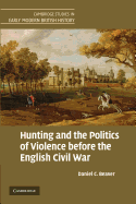 Hunting and the Politics of Violence Before the English Civil War