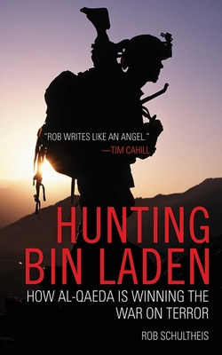 Hunting Bin Laden: How Al-Qaeda Is Winning the War on Terror - Schultheis, Rob